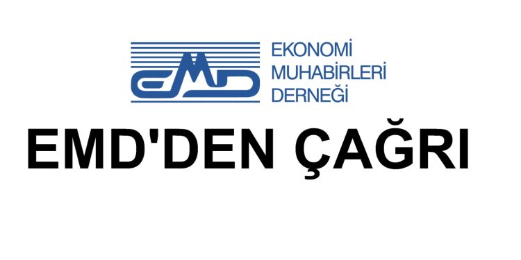 EKONOMİ MUHABİRLERİ DERNEĞİ’NDEN ÇAĞRI