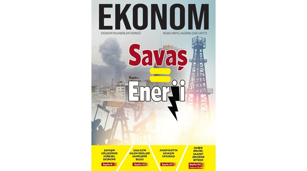 EKONOM'un 73. sayısı Enerji=Savaş başlığıyla yayımlandı
