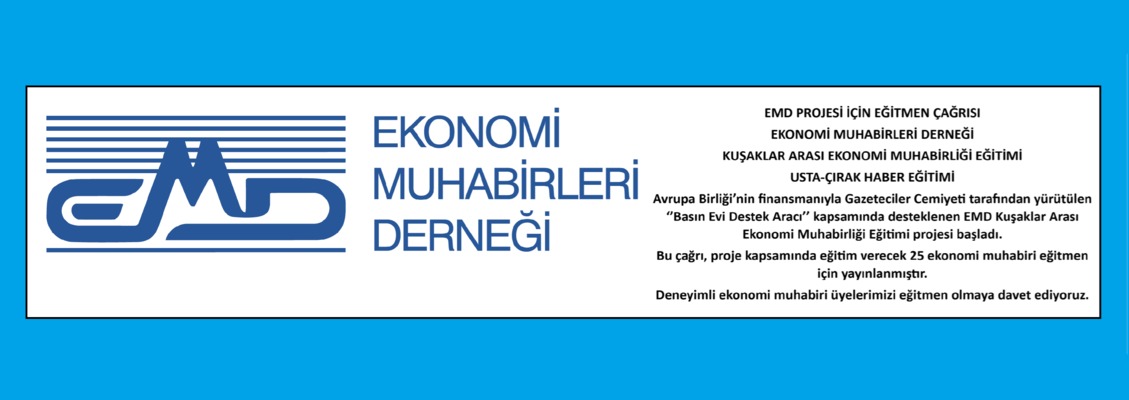 EKONOMİ MUHABİRLERİ DERNEĞİ KUŞAKLAR ARASI EKONOMİ MUHABİRLİĞİ EĞİTİMİ USTA-ÇIRAK HABER EĞİTİMİ