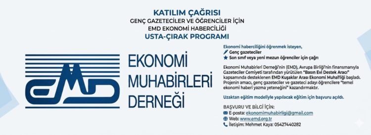 GENÇ GAZETECİLER VE ÖĞRENCİLER EMD EKONOMİ HABERCİLİĞİ USTA-ÇIRAK PROGRAMI